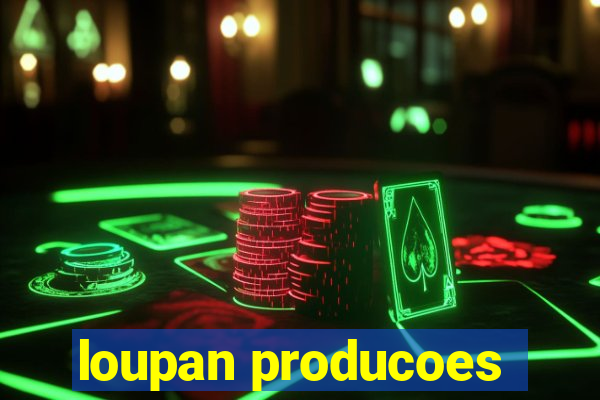 loupan producoes